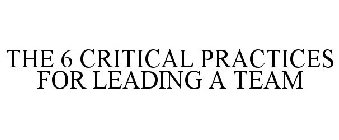the 6 critical practices for leading a team
