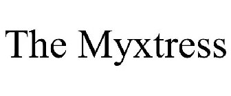 the myxtress