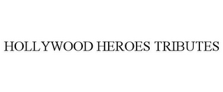 hollywood heroes tributes