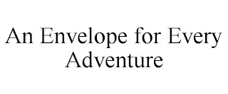 an envelope for every adventure