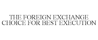 the foreign exchange choice for best execution
