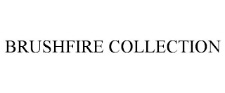 brushfire collection