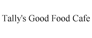 tally's good food cafe