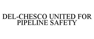 del-chesco united for pipeline safety