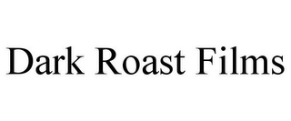dark roast films