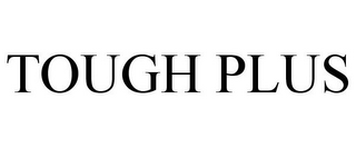 tough plus