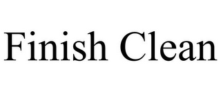 finish clean