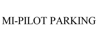 mi-pilot parking