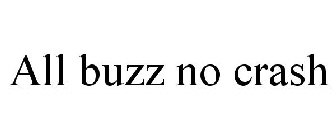 all buzz no crash