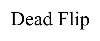 dead flip