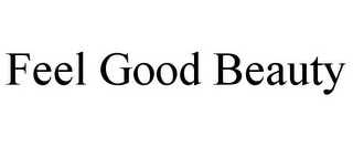 feel good beauty