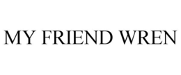 my friend wren