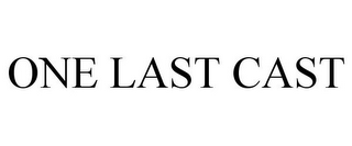 one last cast
