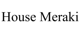 house meraki