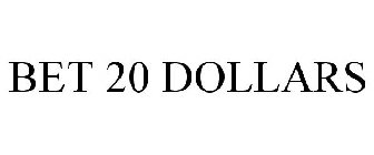 bet 20 dollars