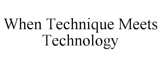 when technique meets technology