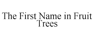 the first name in fruit trees