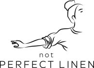 not perfect linen