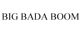 big bada boom