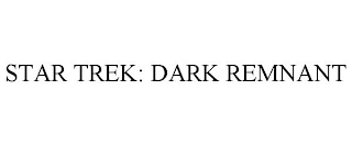 star trek: dark remnant