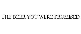 the beer you were promised
