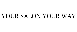 your salon your way