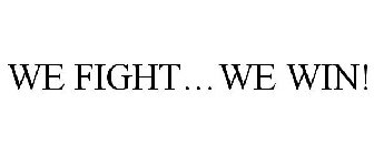 we fight...we win!