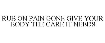 rub on pain gone give your body the care it needs