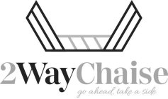2waychaise go ahead take a side