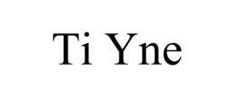 ti yne