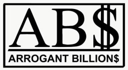 ab$ arrogant billion$