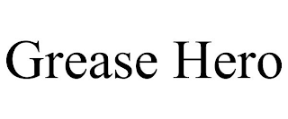 grease hero