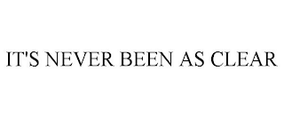 it's never been as clear