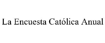 la encuesta catÃ“lica anual
