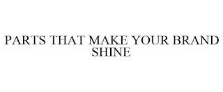 parts that make your brand shine