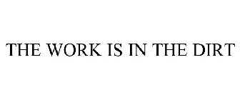 the work is in the dirt