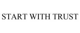 start with trust