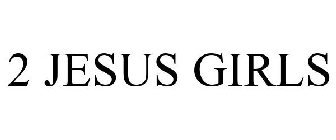 2 jesus girls