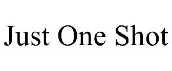 just one shot