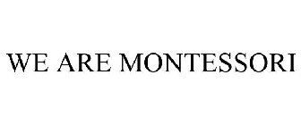 we are montessori