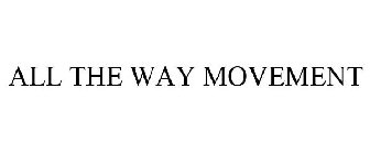all the way movement