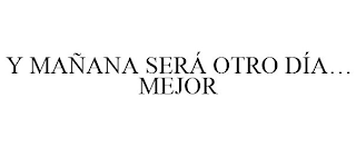 y maÑana serÁ otro dÍa... mejor