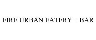fire urban eatery + bar