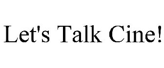 let's talk cine!