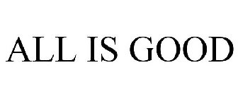all is good