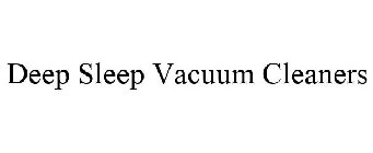 deep sleep vacuum cleaners