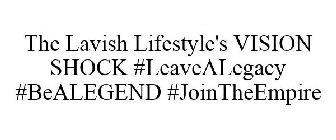 the lavish lifestyle's vision shock #leavealegacy #bealegend #jointheempire
