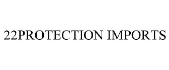 22protection imports