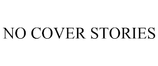 no cover stories