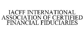 iacff international association of certified financial fiduciaries
